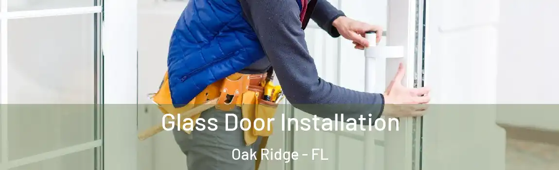  Glass Door Installation Oak Ridge - FL
